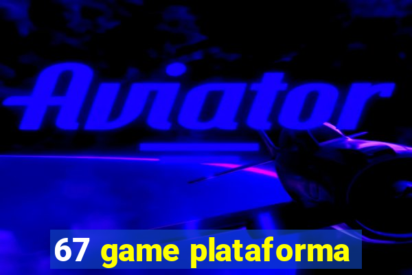 67 game plataforma